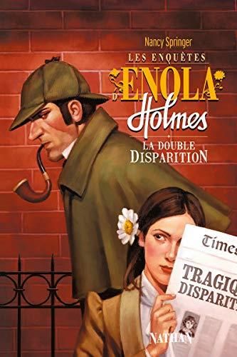 Enquêtes d'Enola Holmes t.1 : La double disparition (les)