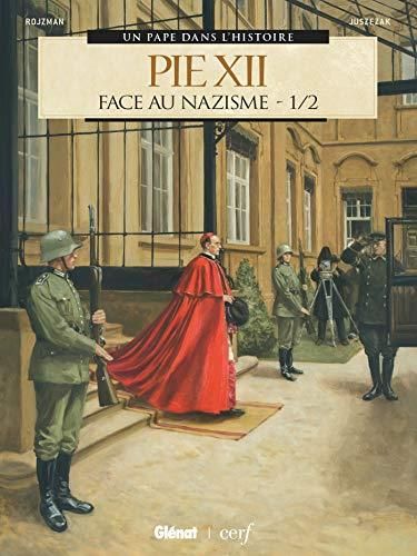 Pie XII  : Face au nazisme T.1